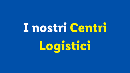 I nostri Centri Logistici