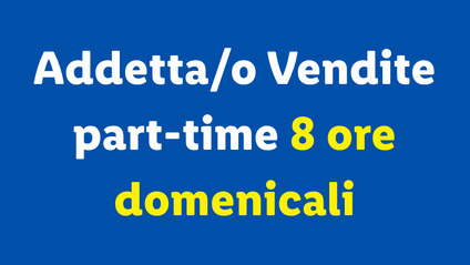 Addetta/o Vendite part-time 8 ore domenicali