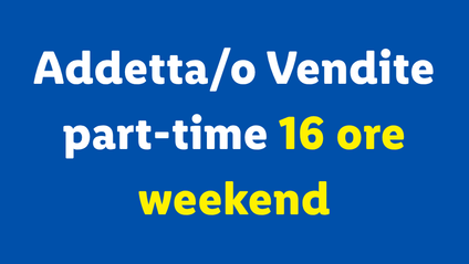 Addetta/o Vendite part-time 16 ore weekend